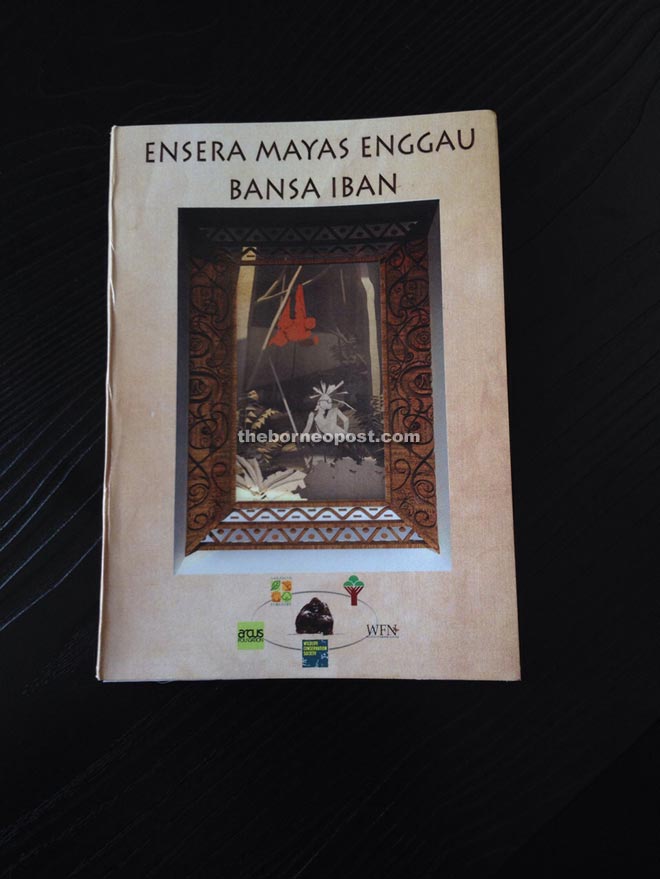 The book `Ensera Mayas Enggau Bansa Iban’ contains 37 legends that depict the relationships between the orang utans and the Ibans in Ulu Menyang. 