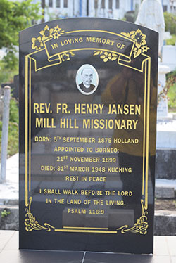 Jansen died in Miri and was at first buried behind St Joseph’s Cathedral. Later his grave was shifted to the Riam Catholic Cemetery.